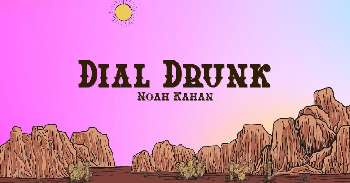 Noah Kahan Dial Drunk lyrics